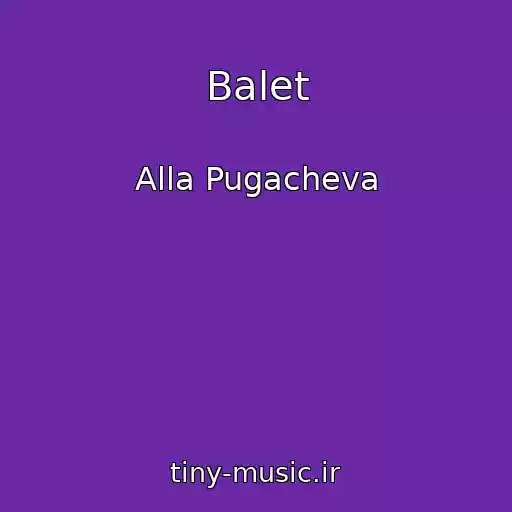 کاور آهنگ Balet از Alla Pugacheva