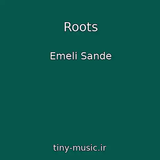 کاور آهنگ Roots از Emeli Sande