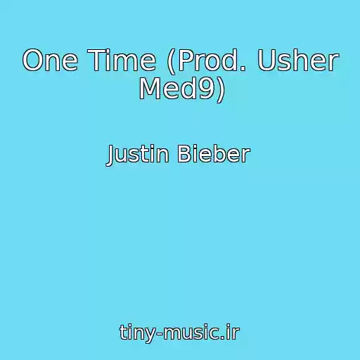 کاور آهنگ One Time (Prod. Usher Med9) از Justin Bieber