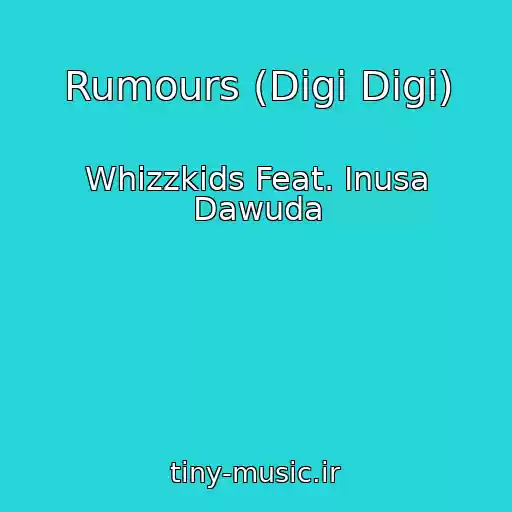 کاور آهنگ Rumours (Digi Digi) از Whizzkids Feat. Inusa Dawuda