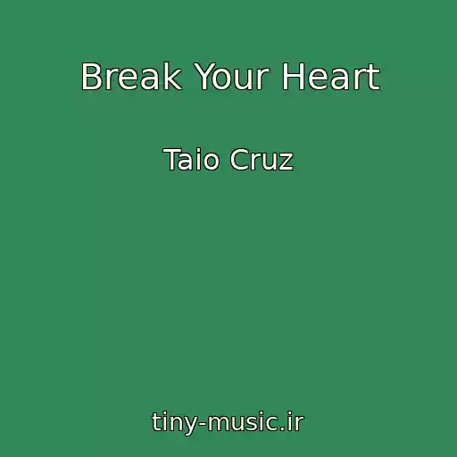 کاور آهنگ Break Your Heart از Taio Cruz