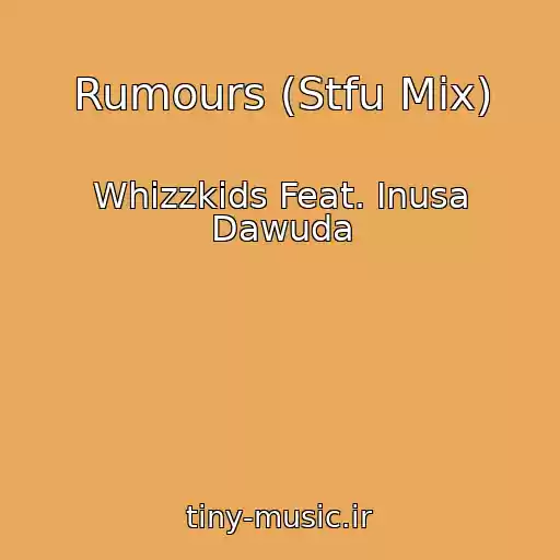 کاور آهنگ Rumours (Stfu Mix) از Whizzkids Feat. Inusa Dawuda