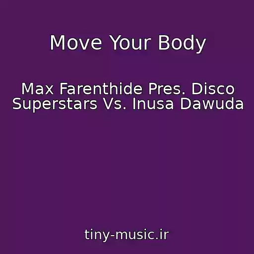 کاور آهنگ Move Your Body از Max Farenthide Pres. Disco Superstars Vs. Inusa Dawuda