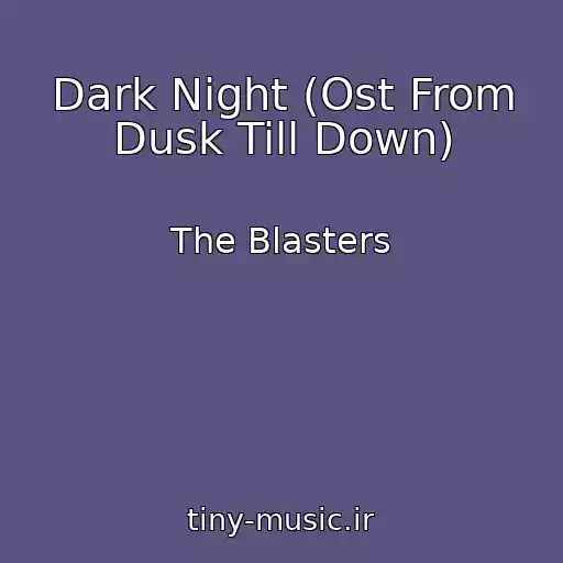 کاور آهنگ Dark Night (Ost From Dusk Till Down) از The Blasters