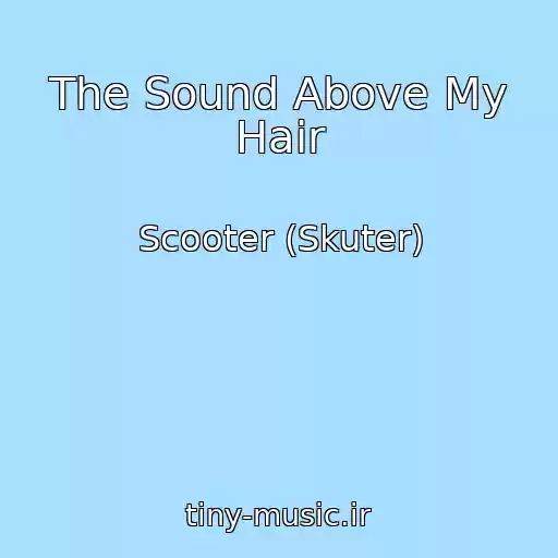 کاور آهنگ The Sound Above My Hair از Scooter (Skuter)