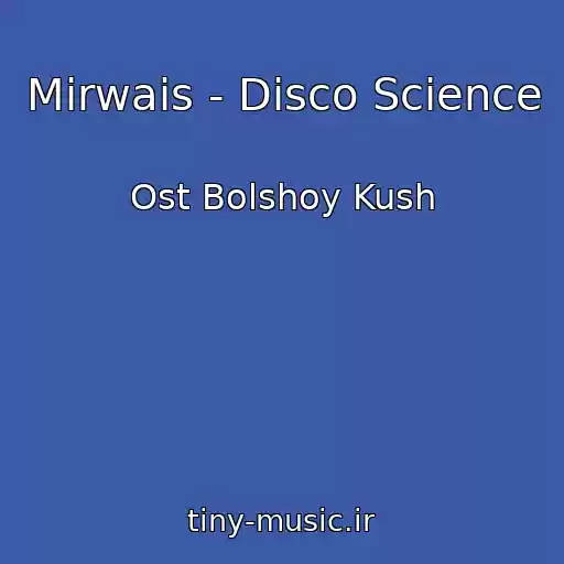 کاور آهنگ Mirwais - Disco Science از Ost Bolshoy Kush