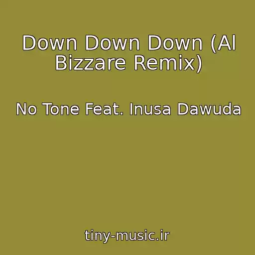 کاور آهنگ Down Down Down (Al Bizzare Remix) از No Tone Feat. Inusa Dawuda