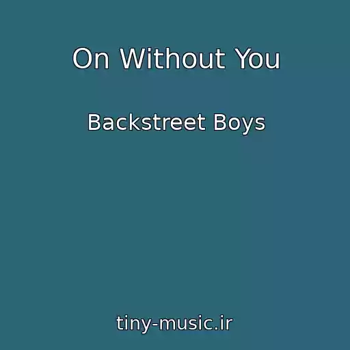 کاور آهنگ On Without You از Backstreet Boys