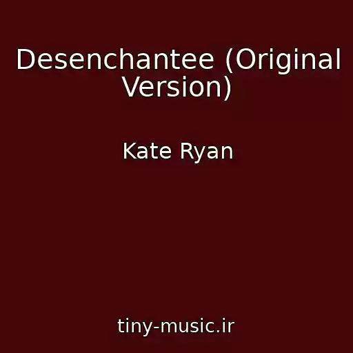 کاور آهنگ Desenchantee (Original Version) از Kate Ryan