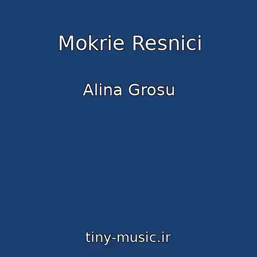 کاور آهنگ Mokrie Resnici از Alina Grosu