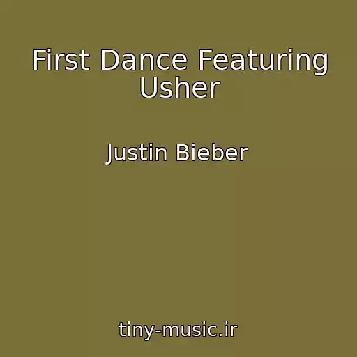 کاور آهنگ First Dance Featuring Usher از Justin Bieber