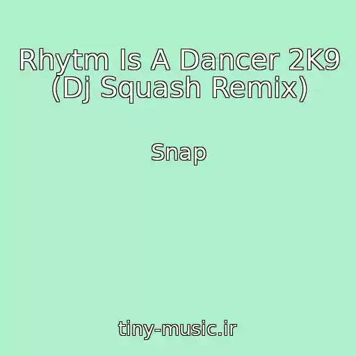 کاور آهنگ Rhytm Is A Dancer 2K9 (Dj Squash Remix) از Snap