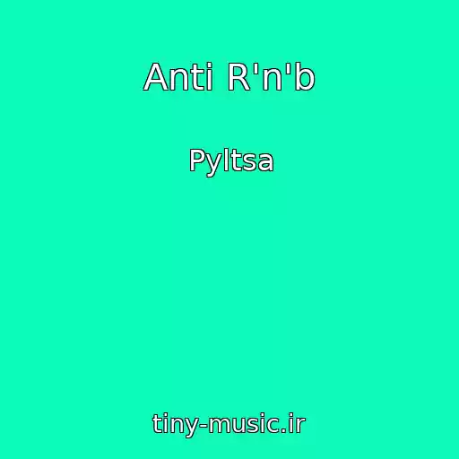 کاور آهنگ Anti R'n'b از Pyltsa