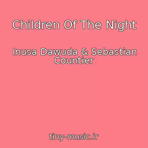 کاور آهنگ Children Of The Night از Inusa Dawuda & Sebastian Countier