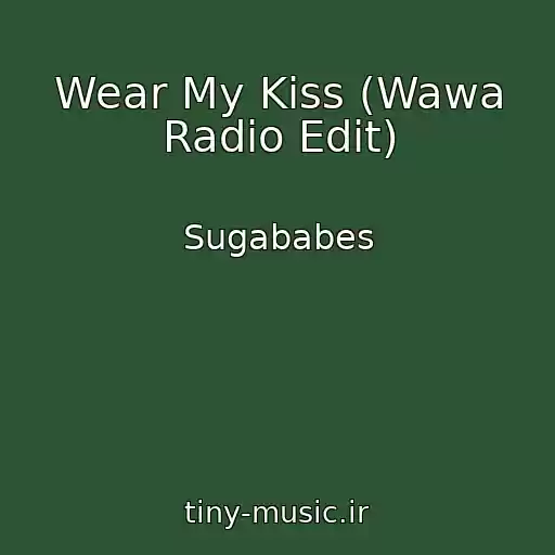 کاور آهنگ Wear My Kiss (Wawa Radio Edit) از Sugababes