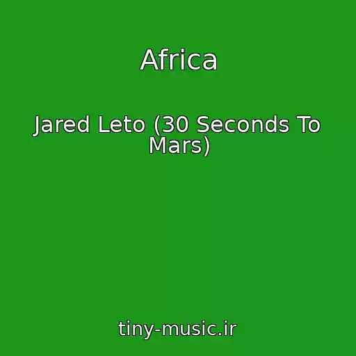 کاور آهنگ Africa از Jared Leto (30 Seconds To Mars)