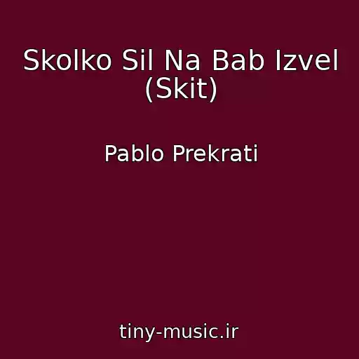 کاور آهنگ Skolko Sil Na Bab Izvel (Skit) از Pablo Prekrati