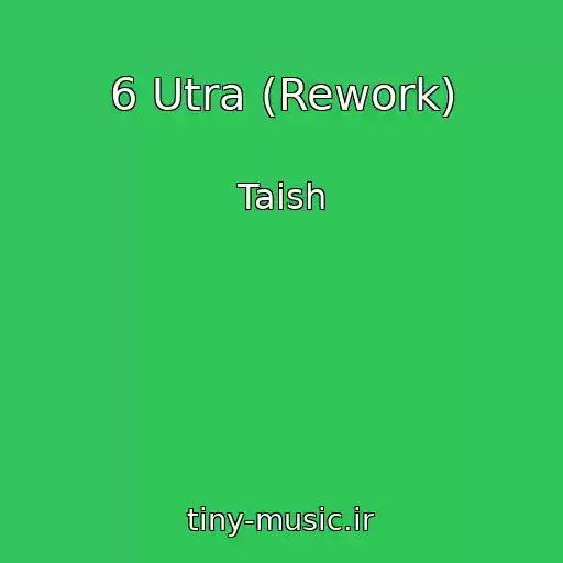 کاور آهنگ 6 Utra (Rework) از Taish