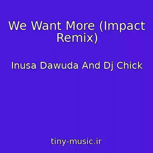 کاور آهنگ We Want More (Impact Remix) از Inusa Dawuda And Dj Chick