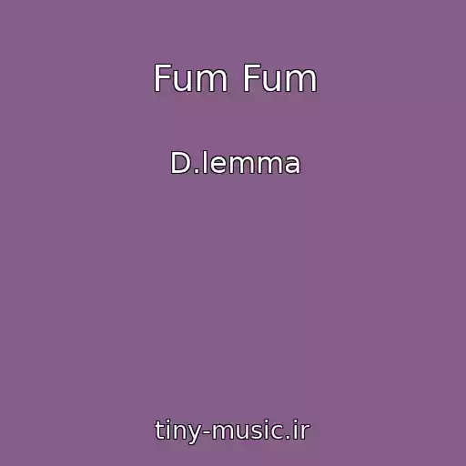 کاور آهنگ Fum Fum از D.lemma