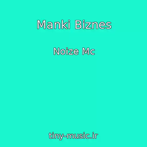 کاور آهنگ Manki Biznes از Noize Mc