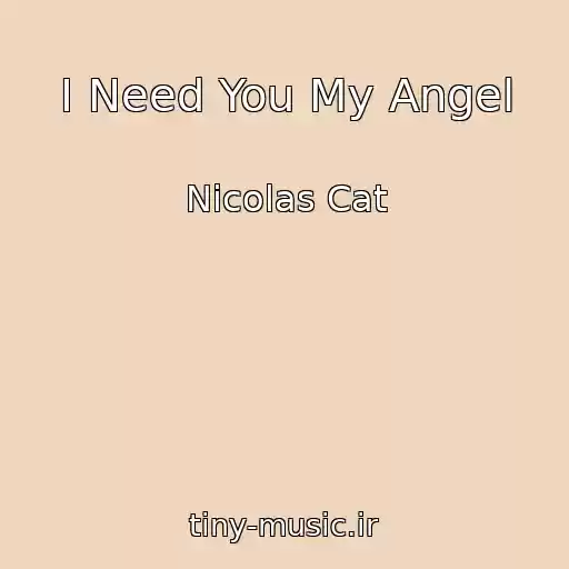 کاور آهنگ I Need You My Angel از Nicolas Cat