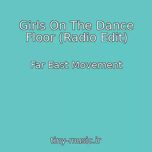کاور آهنگ Girls On The Dance Floor (Radio Edit) از Far East Movement