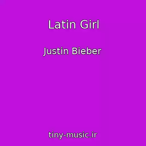 کاور آهنگ Latin Girl از Justin Bieber
