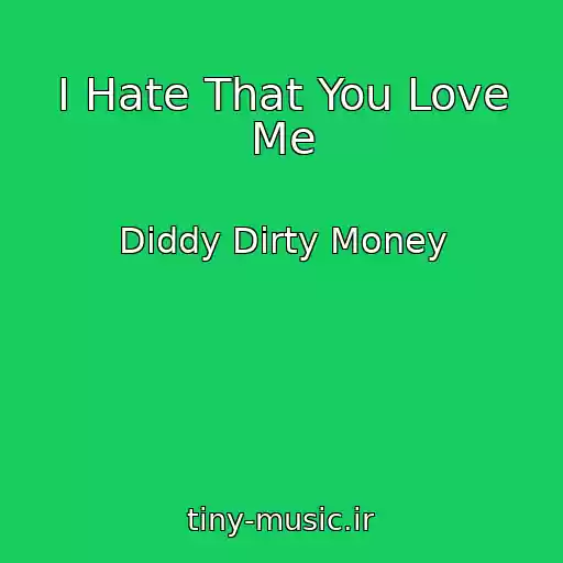 کاور آهنگ I Hate That You Love Me از Diddy Dirty Money