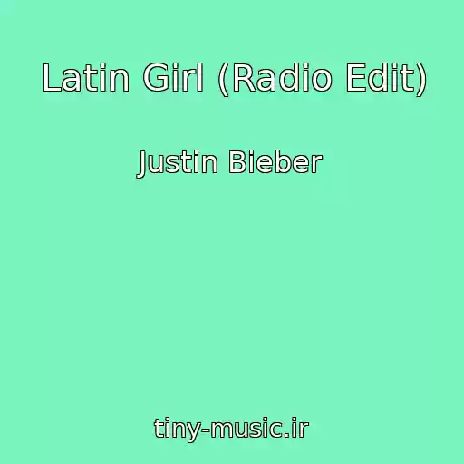 کاور آهنگ Latin Girl (Radio Edit) از Justin Bieber