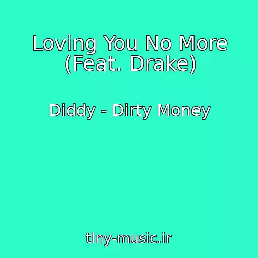 کاور آهنگ Loving You No More (Feat. Drake) از Diddy - Dirty Money