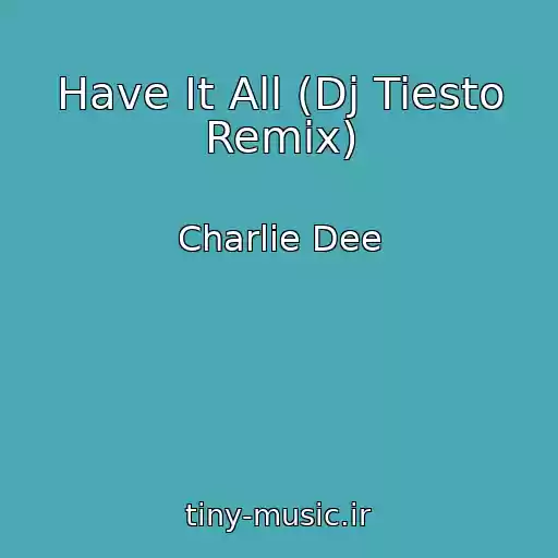 کاور آهنگ Have It All (Dj Tiesto Remix) از Charlie Dee