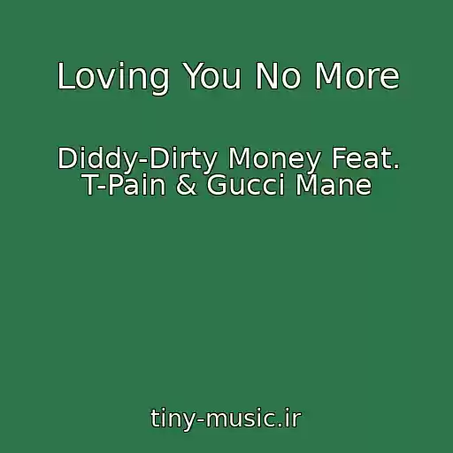 کاور آهنگ Loving You No More از Diddy-Dirty Money Feat. T-Pain & Gucci Mane