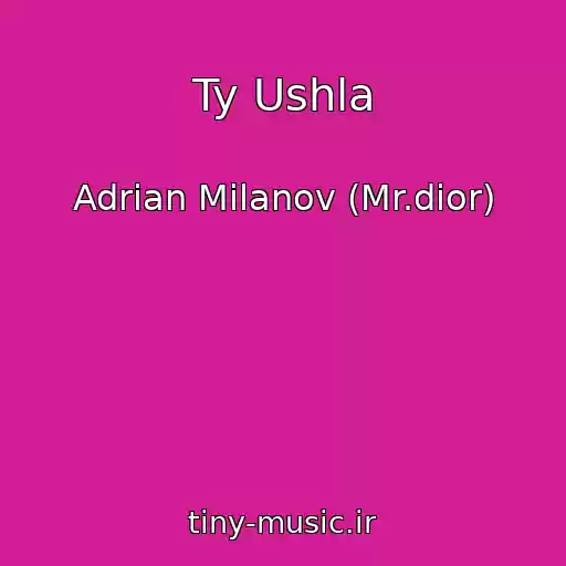 کاور آهنگ Ty Ushla از Adrian Milanov (Mr.dior)