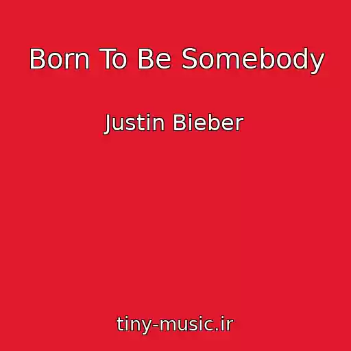 کاور آهنگ Born To Be Somebody از Justin Bieber