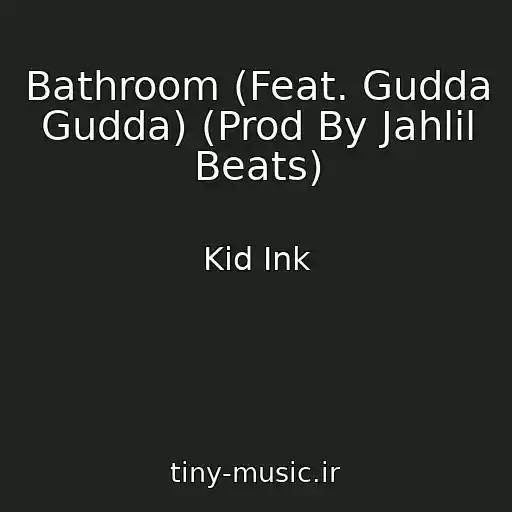 کاور آهنگ Bathroom (Feat. Gudda Gudda) (Prod By Jahlil Beats) از Kid Ink