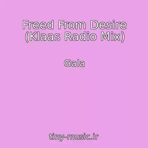 کاور آهنگ Freed From Desire (Klaas Radio Mix) از Gala