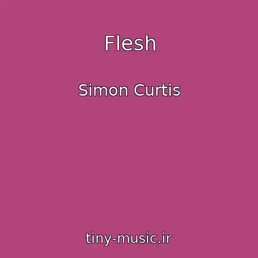 کاور آهنگ Flesh از Simon Curtis