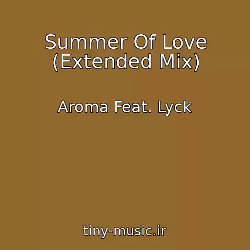 کاور آهنگ Summer Of Love (Extended Mix) از Aroma Feat. Lyck