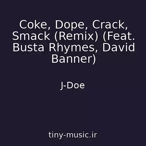 کاور آهنگ Coke, Dope, Crack, Smack (Remix) (Feat. Busta Rhymes, David Banner) از J-Doe