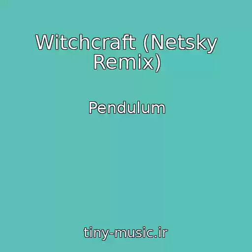 کاور آهنگ Witchcraft (Netsky Remix) از Pendulum