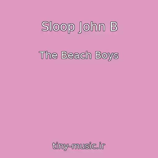 کاور آهنگ Sloop John B از The Beach Boys