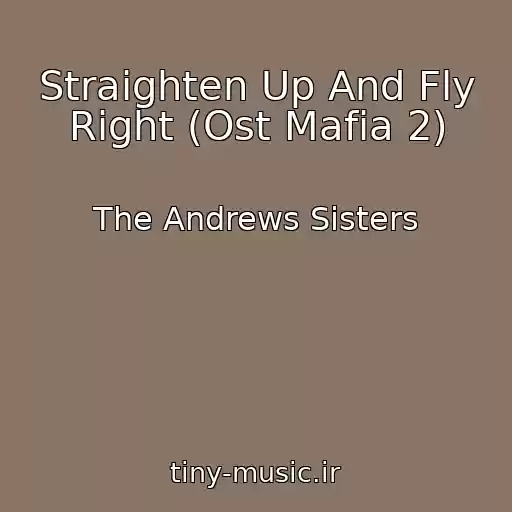 کاور آهنگ Straighten Up And Fly Right (Ost Mafia 2) از The Andrews Sisters