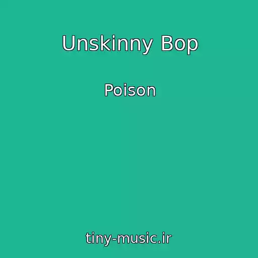 کاور آهنگ Unskinny Bop از Poison