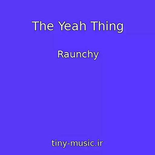 کاور آهنگ The Yeah Thing از Raunchy