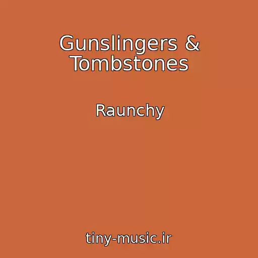 کاور آهنگ Gunslingers & Tombstones از Raunchy