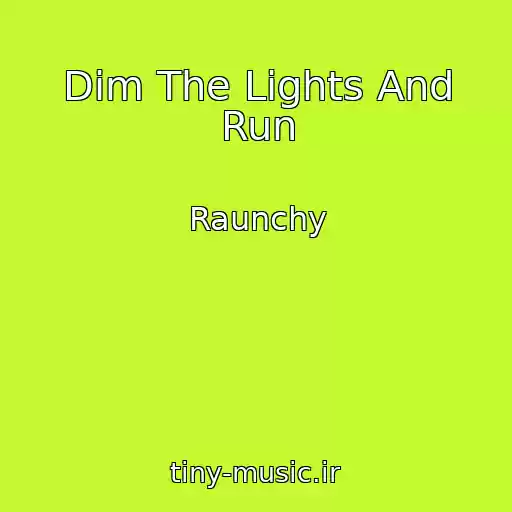 کاور آهنگ Dim The Lights And Run از Raunchy