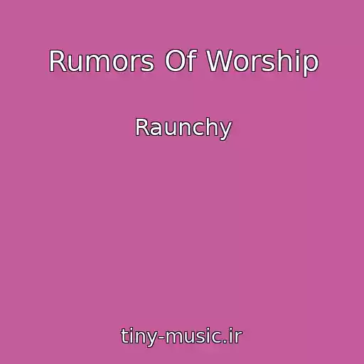 کاور آهنگ Rumors Of Worship از Raunchy
