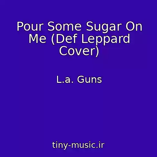 کاور آهنگ Pour Some Sugar On Me (Def Leppard Cover) از L.a. Guns