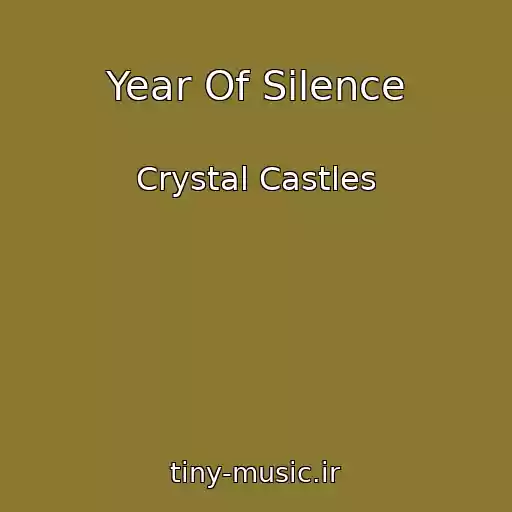 کاور آهنگ Year Of Silence از Crystal Castles